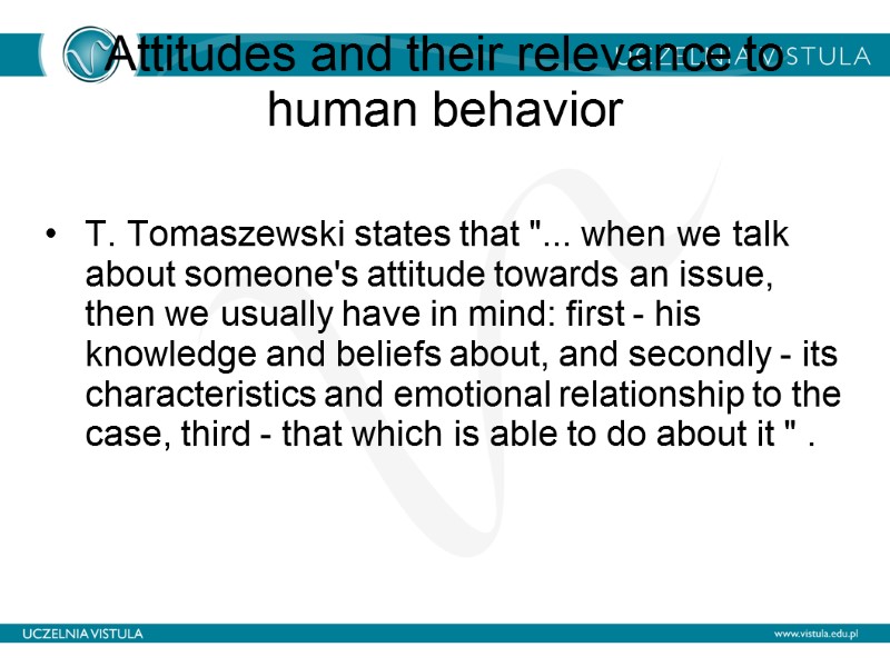 Attitudes and their relevance to human behavior   T. Tomaszewski states that 